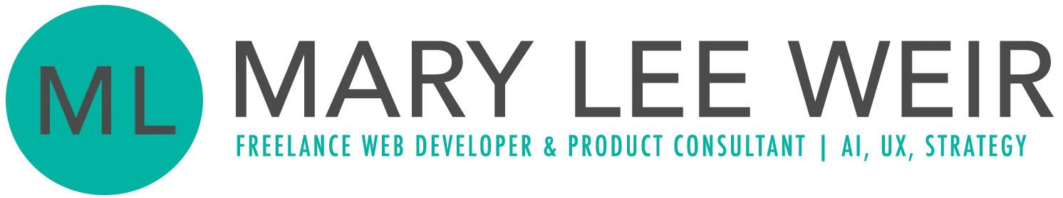Mary Lee Weir | Freelance Web Developer & Product Consultant | AI, UX, Strategy